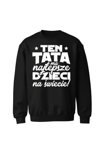 Bluza męska bez kaptura Ten tata ma najlepsze dzieci na świecie - czarna
