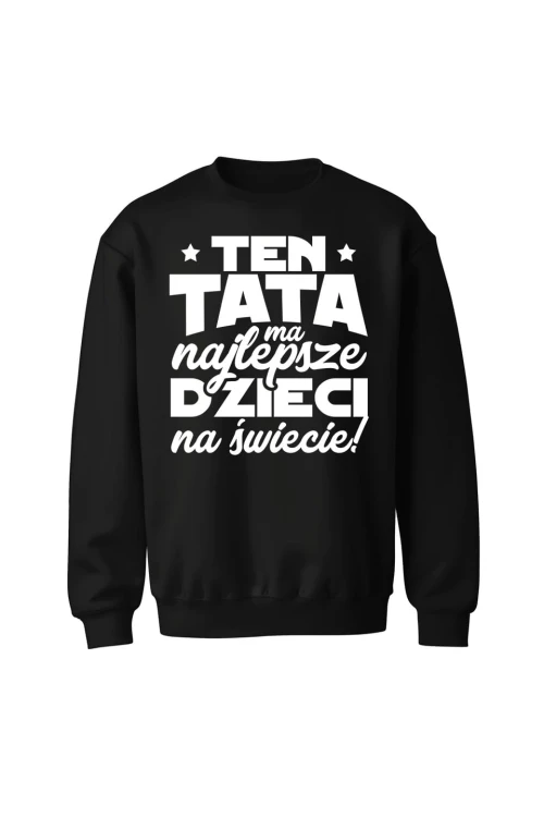 Bluza męska bez kaptura Ten tata ma najlepsze dzieci na świecie - czarna