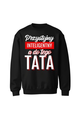 Bluza męska bez kaptura Przystojny Inteligentny A Do Tego Tata - czarna