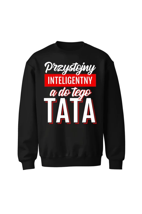 Bluza męska bez kaptura Przystojny Inteligentny A Do Tego Tata - czarna