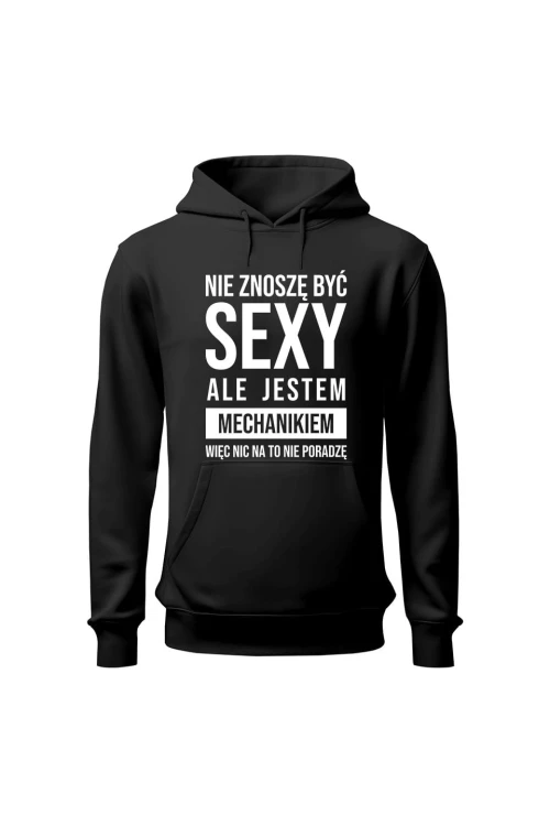 Bluza z kapturem Nie znoszę być sexy ale jestem mechanikiem - czarna