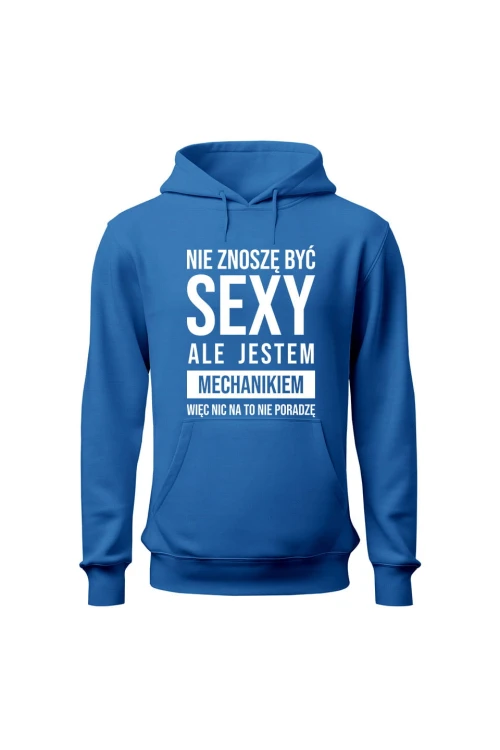 Bluza z kapturem Nie znoszę być sexy ale jestem mechanikiem - niebieska
