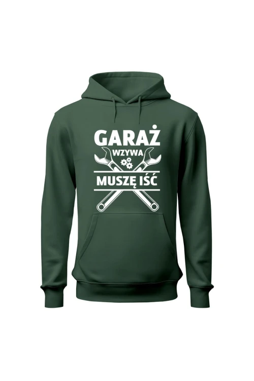 Bluza z kapturem Garaż wzywa muszę iść - zielona