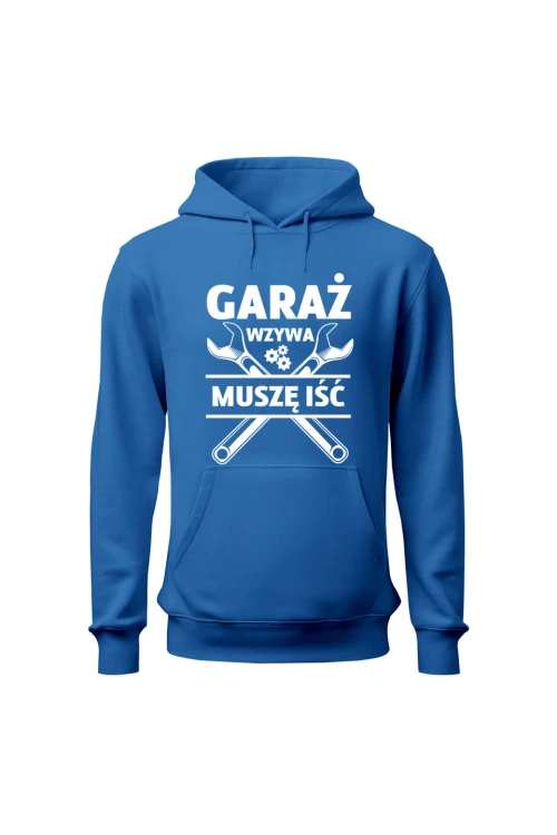 Bluza z kapturem Garaż wzywa muszę iść - niebieska