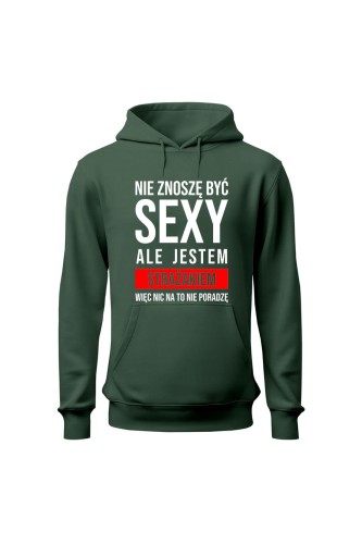 Bluza męska z kapturem Nie znoszę być sexy ale jestem strażakiem - zielona