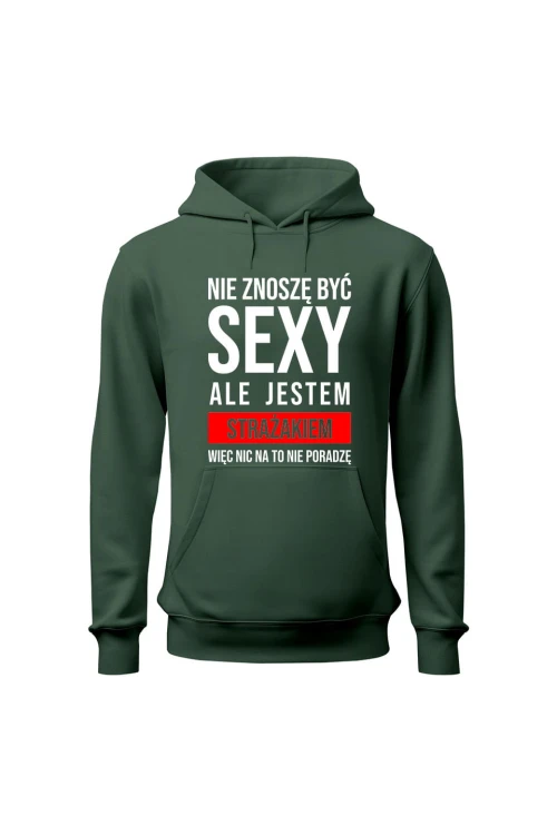 Bluza męska z kapturem Nie znoszę być sexy ale jestem strażakiem - zielona