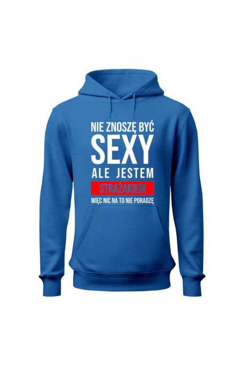 Bluza męska z kapturem Nie znoszę być sexy ale jestem strażakiem - niebieska