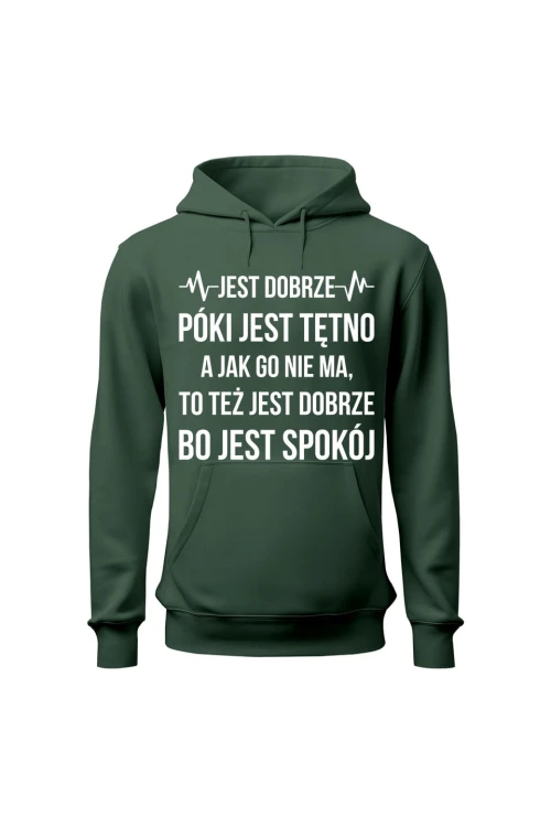 Bluza damska z kapturem Jest dobrze póki jest tętno - zielona