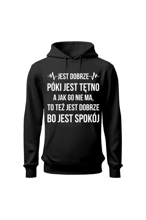 Bluza damska z kapturem Jest dobrze póki jest tętno - czarna