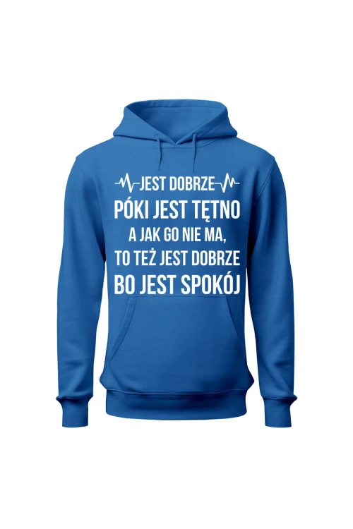 Bluza damska z kapturem Jest dobrze póki jest tętno - niebieska
