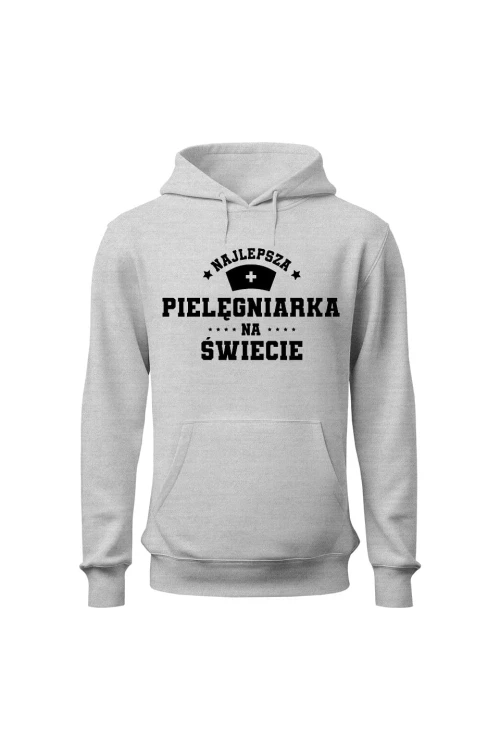 Bluza damska z kapturem Najlepsza pielęgniarka na świecie - szara