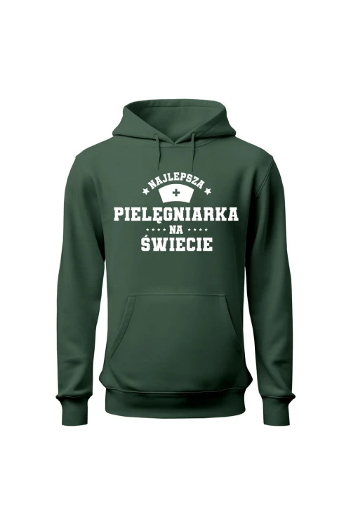 Bluza damska z kapturem Najlepsza pielęgniarka na świecie - zielona