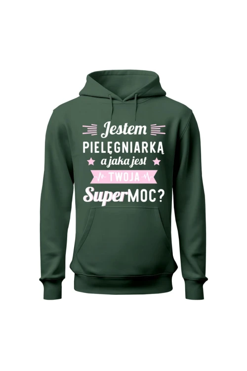 Bluza damska z kapturem Jestem pielęgniarką jaka jest twoja supermoc - zielona