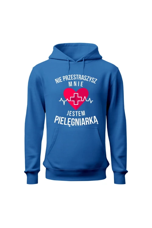 Bluza damska z kapturem Nie przestraszysz mnie jestem pielęgniarką - niebieska