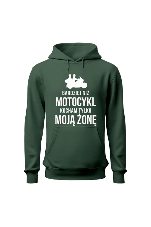 Bluza męska z kapturem Bardziej niż motocykl kocham tylko moją żonę - zielona