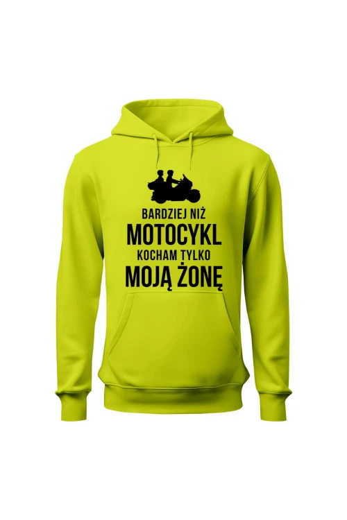 Bluza męska z kapturem Bardziej niż motocykl kocham tylko moją żonę - limonka