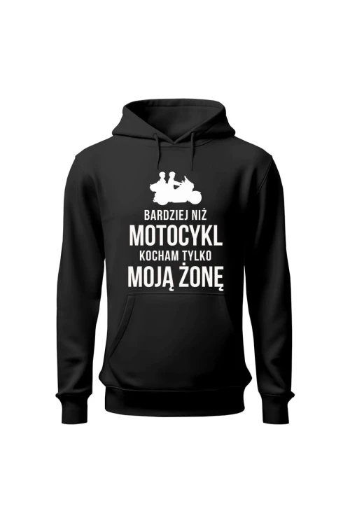Bluza męska z kapturem Bardziej niż motocykl kocham tylko moją żonę - czarna