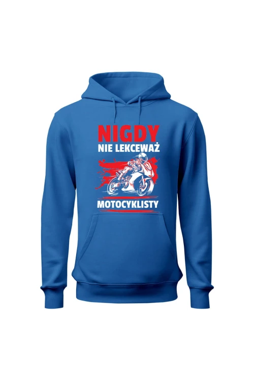 Bluza męska z kapturem Nigdy nie lekceważ motocyklisty - niebieska