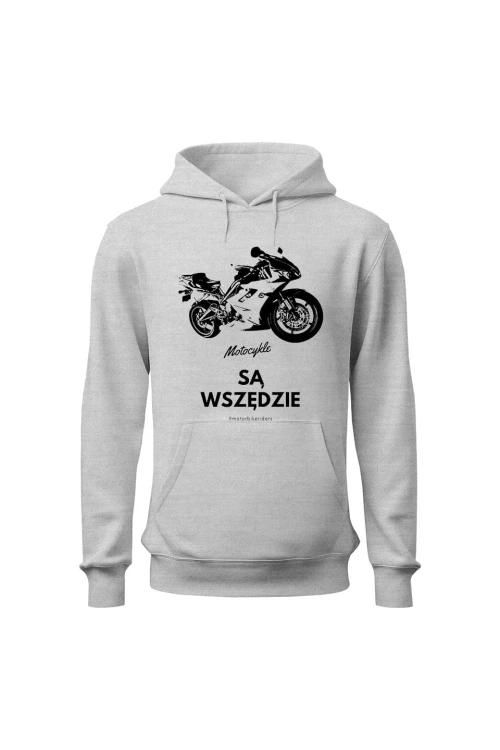 Bluza męska z kapturem Motocykle są wszędzie - szara