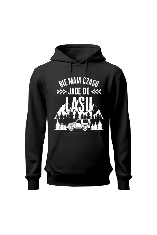Bluza męska z kapturem Nie mam czasu jadę do lasu - czarna