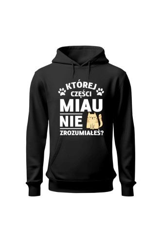 Bluza męska z kapturem Której części MIAU nie zrozumiałeś? - czarna