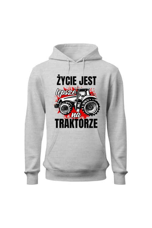 Bluza męska z kapturem Życie jest lepsze na TRAKTORZE - szara