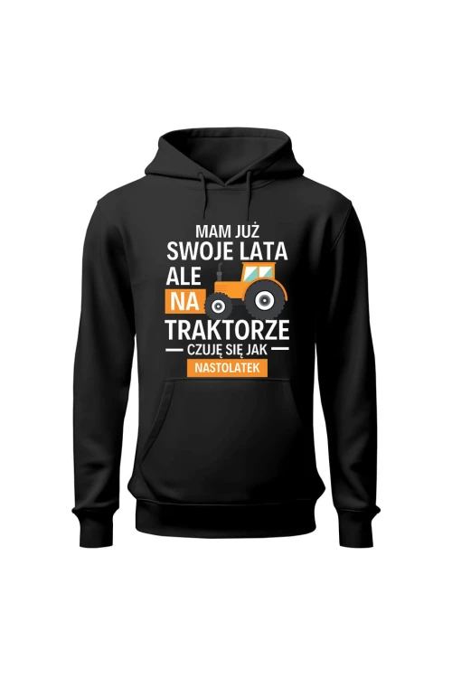 Bluza męska z kapturem Mam już swoje lata ale na traktorze czuję się jak nastolatek - czarna