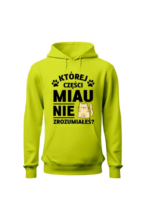 Bluza męska z kapturem Której części MIAU nie zrozumiałeś? - limonka
