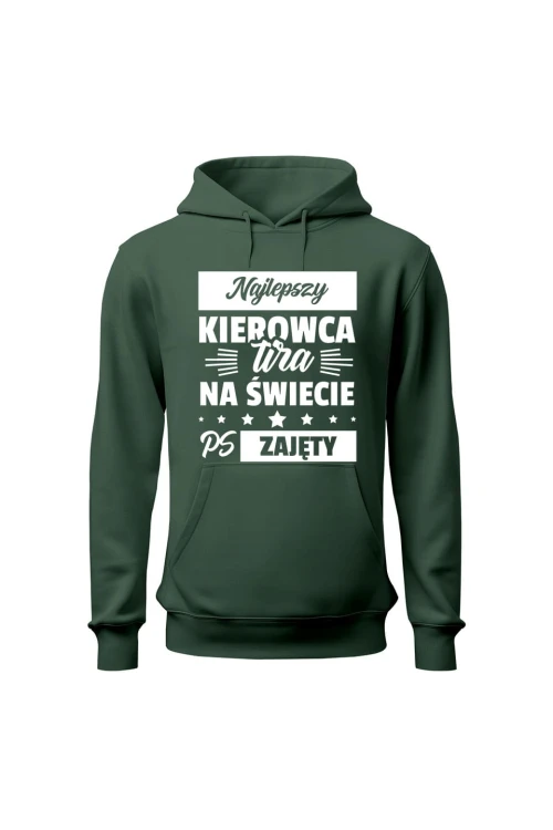 Bluza męska z kapturem Najlepszy kierowca tira na świecie ps zajęty - zielona