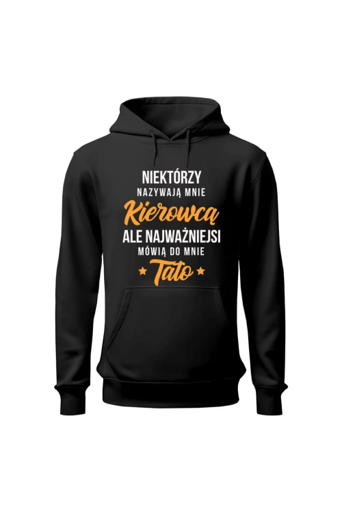 Bluza męska z kapturem Najważniejsi mówią do mnie tato kierowca - czarna