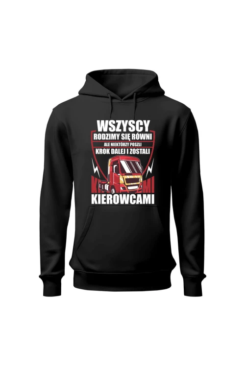 Bluza męska z kapturem Rodzimy się równi ale zostań kierowcą - czarna