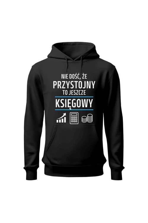 Bluza męska z kapturem Nie dość że przystojny to jeszcze księgowy - czarna