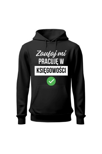 Bluza męska z kapturem Zaufaj mi pracuję w księgowości - czarna