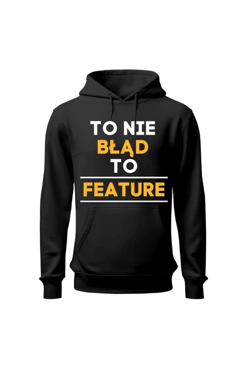 Bluza męska z kapturem To nie błąd to feature - czarna