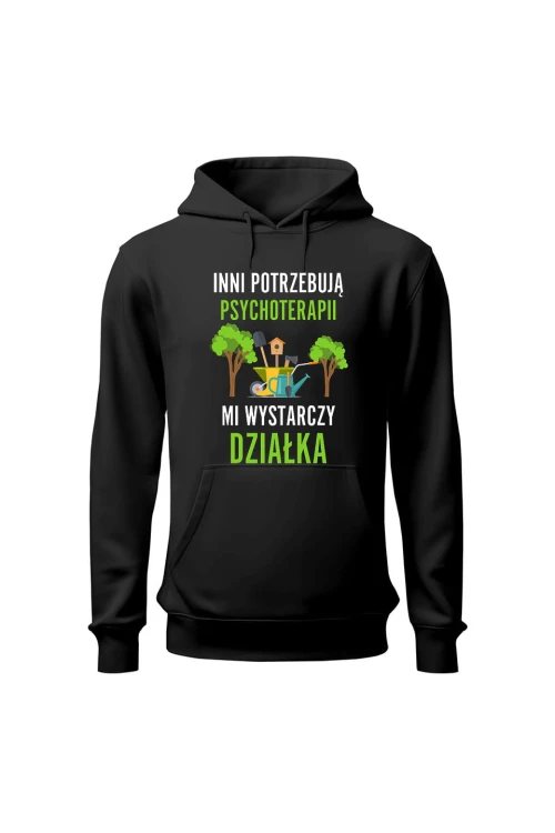 Bluza męska z kapturem Inni potrzebują psychoterapii mi wystarczy działka - czarna