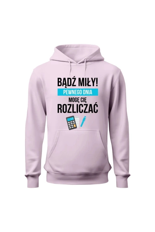 Bluza damska z kapturem Bądź miły Pewnego dnia mogę cię rozliczać - różowa