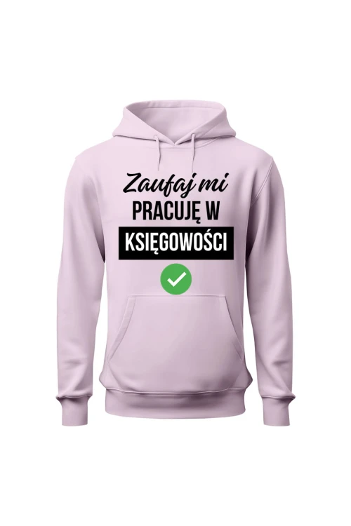 Bluza damska z kapturem Zaufaj mi pracuję w księgowości - różowa