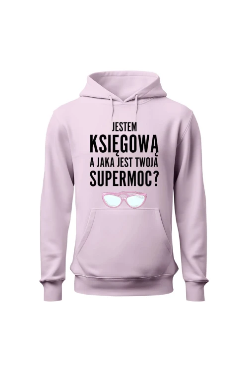 Bluza damska z kapturem Jestem księgową a jaka jest twoja supermoc - różowa