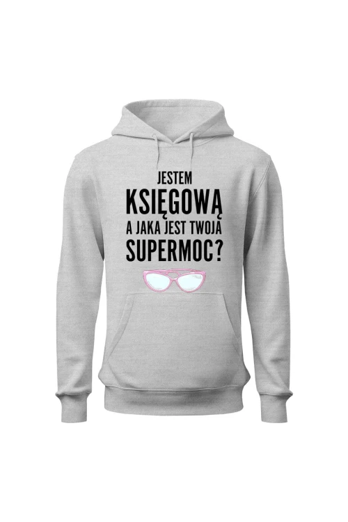 Bluza damska z kapturem Jestem księgową a jaka jest twoja supermoc - szara