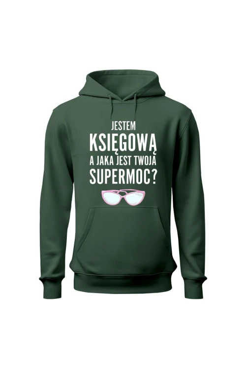 Bluza damska z kapturem Jestem księgową a jaka jest twoja supermoc - zielona