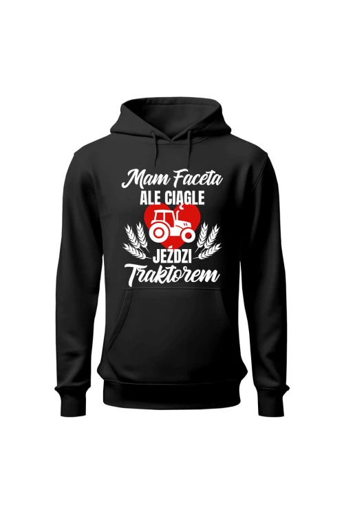 Bluza damska z kapturem Mam faceta ale ciągle jeździ traktorem - czarna
