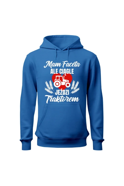 Bluza damska z kapturem Mam faceta ale ciągle jeździ traktorem - niebieska
