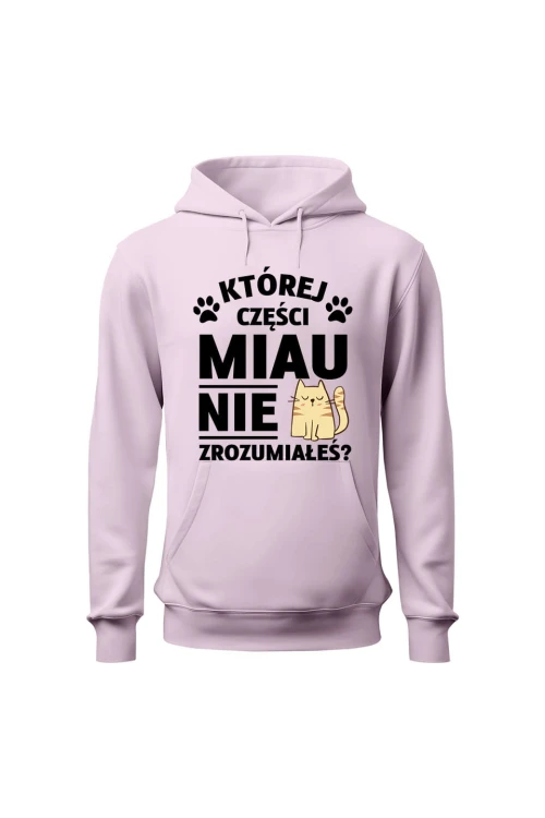 Bluza damska z kapturem Której części MIAU nie zrozumiałeś? - różowa