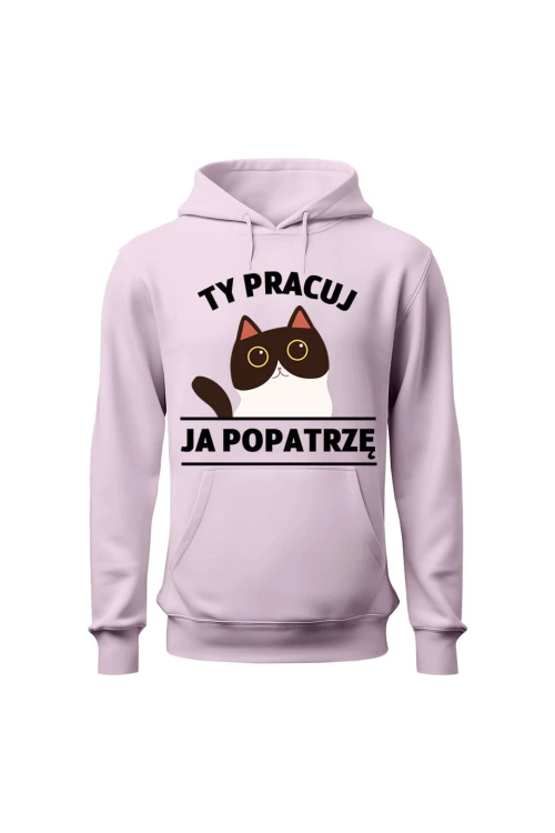 Bluza damska z kapturem Ty pracuj ja popatrzę - różowa