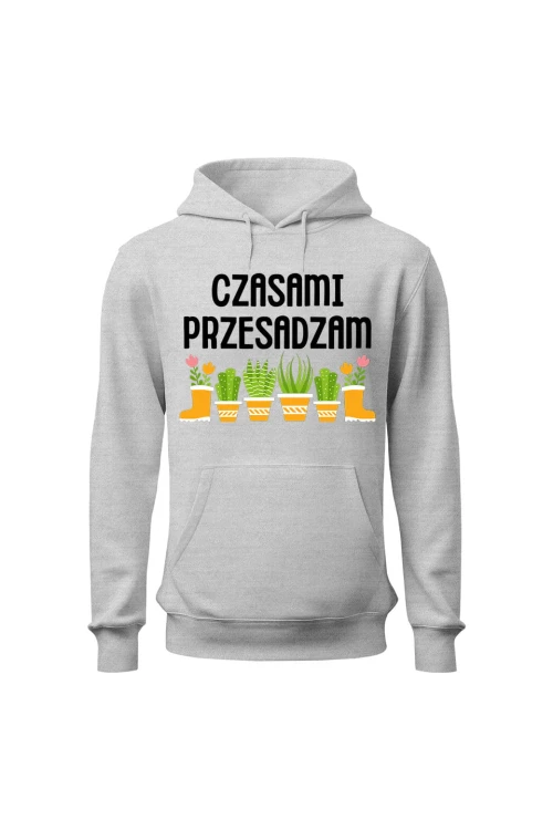 Bluza damska z kapturem Czasami przesadzam - szara