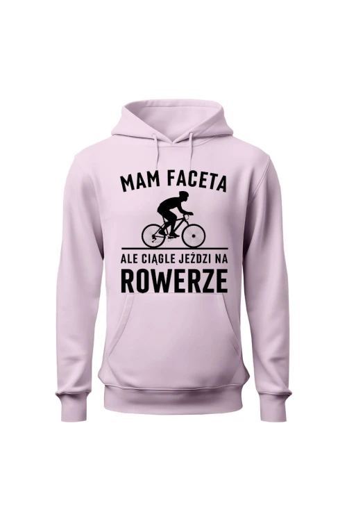 Bluza damska z  kapturem Mam Faceta ale ciągle jeździ na rowerze Szosa - różowa