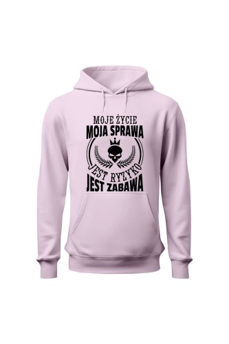 Bluza damska z  kapturem Moje życie moja sprawa jest ryzyko jest zabawa - różowa