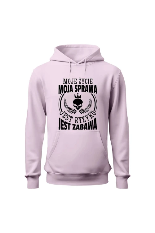 Bluza damska z  kapturem Moje życie moja sprawa jest ryzyko jest zabawa - różowa