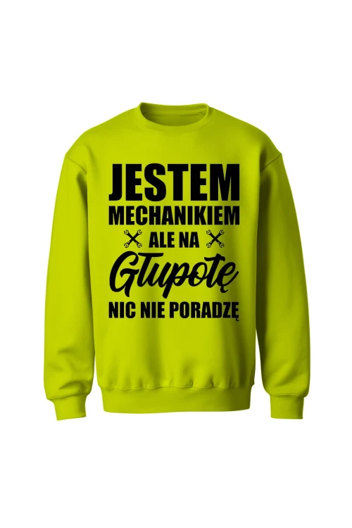 Bluza męska bez kaptura Jestem mechanikiem ale na głupotę nic nie poradzę