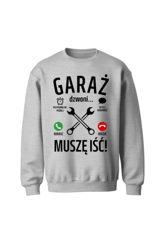 Bluza męska bez kaptura Garaż dzwoni muszę iść - szara